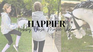 Happier || Hobby Horse Music Video