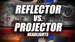 Difference between Projector and Reflector Headlights - What's the big deal?