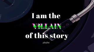 A villain but make them the main character  (part 1) // playlist