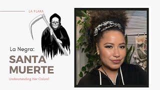 La Negra: SANTA MUERTE | ️ | Understanding Her Colors