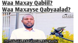 Waa maxay Qabyaalad? Waa Maxayse Qabiil?  by Dr sheikh Abdikarim Ali Rafle