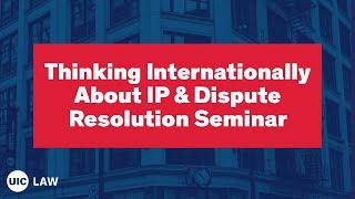 Thinking International IP and Dispute Resolution