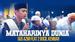 MATAHARINYA DUNIA GUS AZMI FEAT 2 BOCIL KEMBAR | SYUBBANUL MUSLIMIN