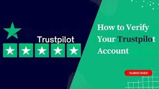 How to Verify Your Trustpilot Account in 3 Easy Steps