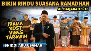 IRAMA ROST POPULER VIBES RAMADHAN | Al Baqarah 1-16 Imam Sholat Isya Shidqi Abu Usamah