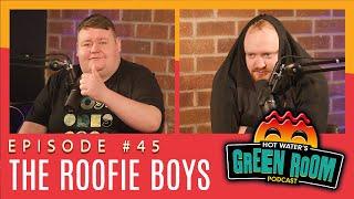 #45 - The Roofie Boys - Hot Water’s Green Room w/Tony & Jamie