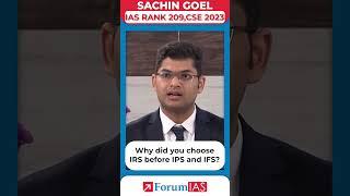 Why did you choose IRS before IPS and IFS? | IAS Topper Sachin Goel #shorts #forumias