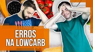 6 ERROS COMUNS NA DIETA LOW CARB | PARE DE ERRAR E EMAGREÇA JÁ! | Senhor Tanquinho