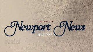 This Week in Newport News History: Episode 1
