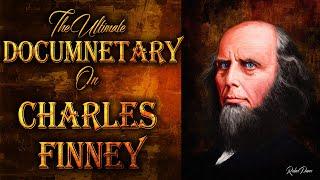 The Ultimate Documentary on Charles G Finney with Insight