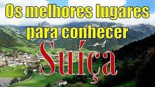 Os melhores lugares para conhecer na Suíça