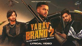 Elvish Yadav - Yadav Brand 2 (Lyrical Video) Sunny Yaduvanshi | Ak Rok | Khushi Baliyan | Nitesh