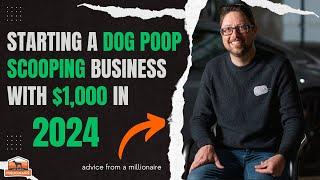 Starting a Dog Poop Scooping Business With $1,000 (First Steps) | How A Millionaire Would Do It Now