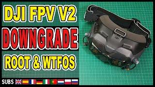 DJI FPV V2 Downgrade (+ ROOT & WTFOS)