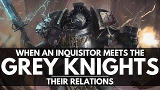 WHEN AN INQUISITOR MEETS THE GREY KNIGHTS! HOW THEY RECRUIT THEM