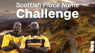 Nouble and Obileye attempt the Scottish place name challenge!