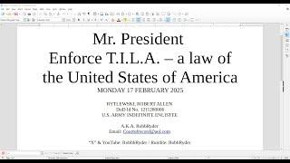 Mr.  President Enforce T. I. L. A. -- a law of the United States of America