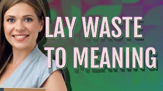 Lay waste to | meaning of Lay waste to