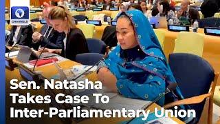 Senator Natasha Reports Her Suspension, Case Against Akpabio To UN Inter-Parliamentary Union