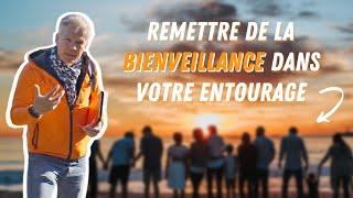 Mettre de la bienveillance dans son entourage