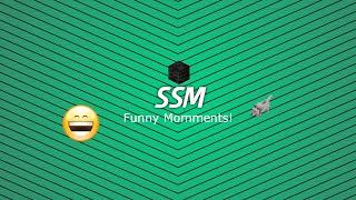 SSM FUNNY MOMENTS!