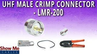 How To Install UHF Male (PL-259) Crimp Connector For LMR-200