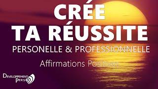 Affirmations positives pour une réussite personnelle et professionnelle