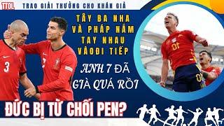 Vì sao Đức bị từ chối hưởng Pen? Tây Ba Nha và Pháp dắt tay nhau đi tiếp | Phần thưởng cho khán giả