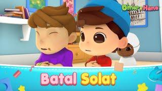 Omar & Hana | Batal solat | Lagu Kanak-Kanak Islam