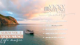 ALBUM CHILL WITH VICKY NHUNG (SEASON 2) | MEMORY | LOFI MUSIC (PLAYLIST NHẠC LOFI CHILL CUỐI TUẦN)