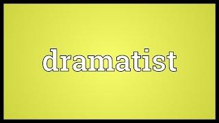 Dramatist Meaning