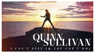 Quinn Sullivan - "I Can’t Stay & You Can’t Go" (Official Audio)