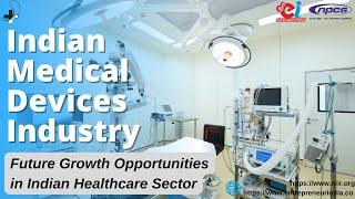 Indian Medical Devices Industry: Future Growth Opportunities in Indian Healthcare Sector