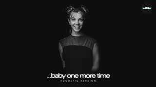 Britney Spears - ...Baby One More Time (Acoustic Version)