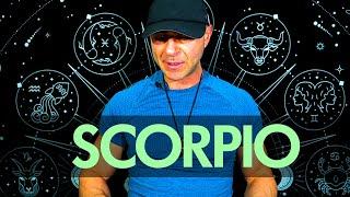 SCORPIO — THIS IS SERIOUS — IF ONLY YOU KNEW WHAT IS COMING!