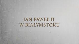 Jan Paweł II w Białymstoku