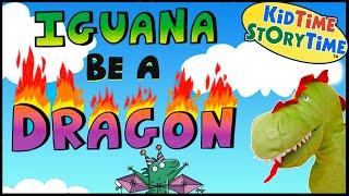 Iguana Be a DRAGON  Funny Read Aloud for Kids