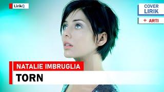 Natalie Imbruglia - Torn (Lirik Terjemahan)