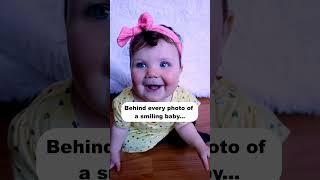 Behind every photo of a smiling baby......