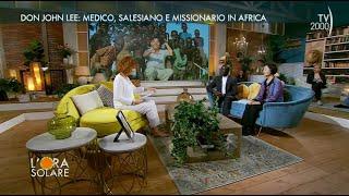 L'Ora Solare (TV2000) Don John Lee: medico, salesiano e missionario in Africa