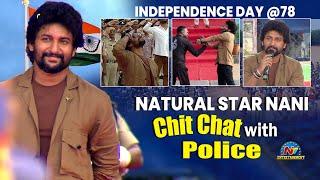 Natural Star Nani Chit Chat with Police | 78th Independence Day | Saripodhaa Sanivaaram | NTV ENT