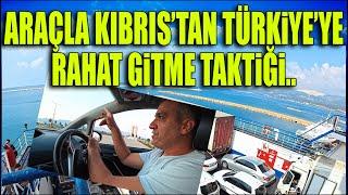 Araçla Kıbrıs-Türkiye Rahat Gitme Taktiği