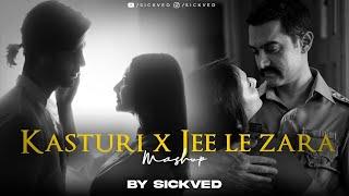 Kasturi x Jee Le Zara Mashup | SICKVED | Painful Love Songs