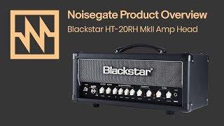 Blackstar Amplification: HT 20RH MKII Amp Overview