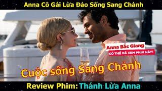 Review Phim: Anna Cô Gái SỐNG ẢO để LỪA ĐẢO Có Cuộc Sống Sang Chảnh | Inventing Anna | Netflix