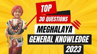 Top 30 Questions Meghalaya General Knowledge 2023 | MCQ for Meghalaya Competitive Exams