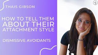 How to Tell A Dismissive Avoidant About Their Attachment Style