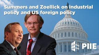 Summers and Zoellick on industrial policy and US foreign policy