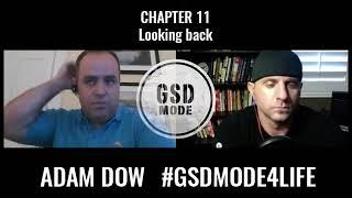 Adam Dow with GSD MODE | Chapter 11:  Looking back