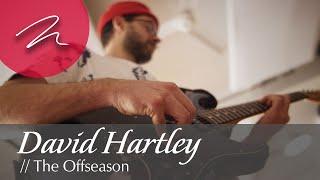 David Hartley // The Offseason [MartinLogan Presents: Artists in Motion]